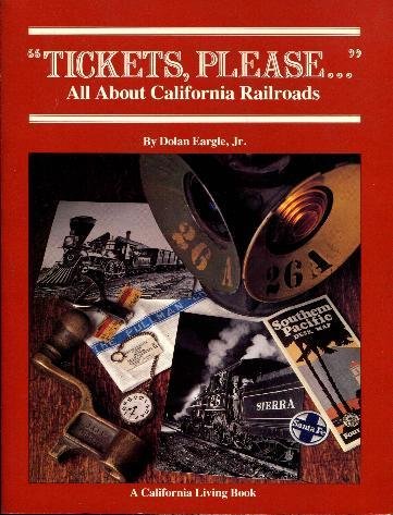 Stock image for Tickets, please . All About California Railroads (A California Living Book) for sale by Wonder Book
