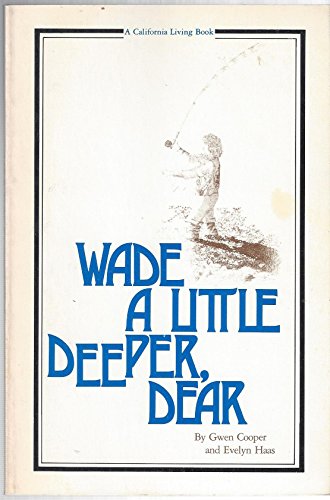 Beispielbild fr Wade a Little Deeper, Dear : A Woman's Guide to Fly Fishing zum Verkauf von Better World Books: West