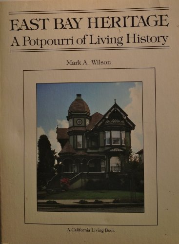 Imagen de archivo de East bay heritage: A potpourri of living history (A California living book) a la venta por Green Street Books