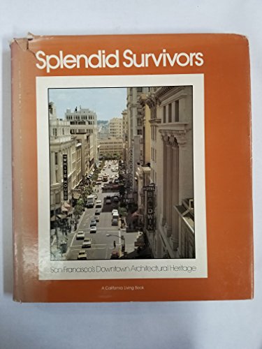 9780893950378: Splendid survivors: San Francisco's downtown architectural heritage (A California living book)