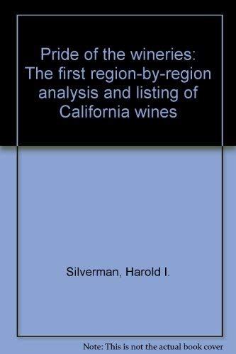 PRIDE OF THE WINERIES The First Region-by-Region Analysis and Listing of California Wines