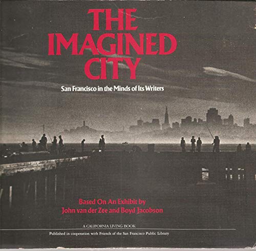 Stock image for The Imagined city: San Francisco in the minds of its writers for sale by Wizard Books