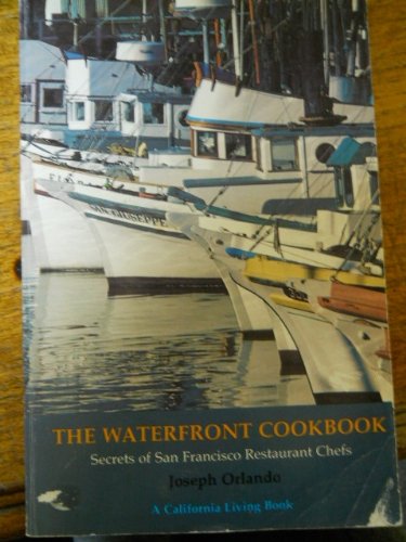 Imagen de archivo de The waterfront cookbook : secrets of San Francisco restaurant chefs a la venta por Once Upon A Time Books