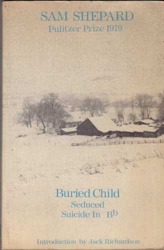Beispielbild fr Buried Child, and Seduced, and Suicide in B : [plays] zum Verkauf von Better World Books