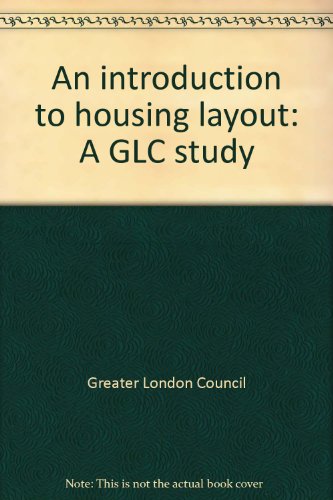 An introduction to housing layout: A GLC study (9780893970376) by Greater London Council