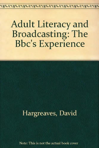 Adult Literacy and Broadcasting: The Bbc's Experience (9780893970895) by Hargreaves, David