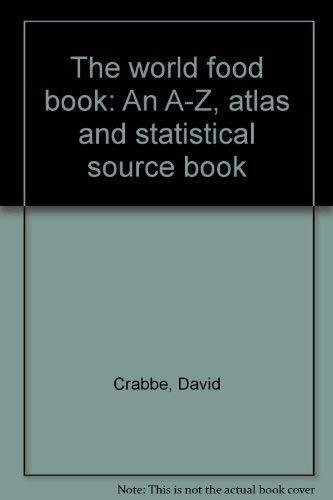 World Food Book : An A-Z, Atlas, and Statistical Source Book