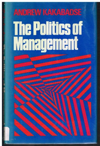 The Politics of Management (9780893971823) by Kakabadse, Andrew