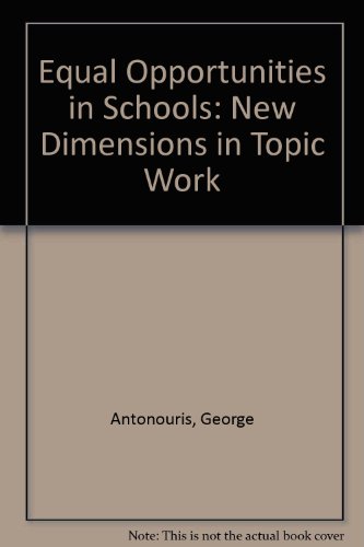 Equal Opportunities in Schools: New Dimensions in Topic Work (9780893973292) by Antonouris, George; Wilson, Jack