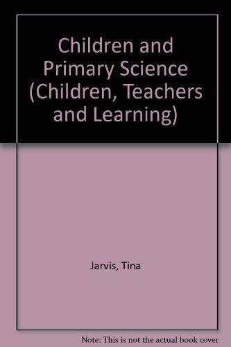 9780893974138: Children and Primary Science (Children, Teachers and Learning)