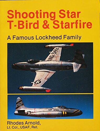 Stock image for Shooting Star, T-Bird & Starfire: A famous Lockheed family for sale by Wonder Book