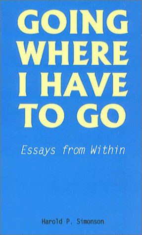 GOING WHERE I HAVE TO GO: ESSAYS FROM WITHIN