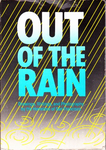 9780894071416: Out of the Rain: An Anthology of Drawings, Writings, and Photography by the Homeless of San Francisco