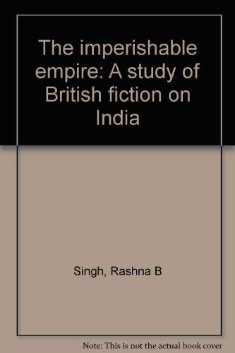 Imperishable Empire: A study of British fiction on India.