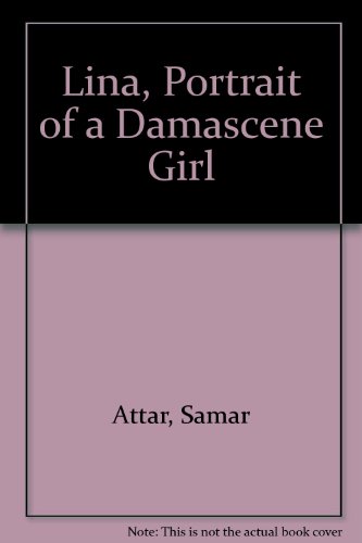 Stock image for Lina, Portrait of a Damascene Girl for sale by The Book Garden