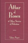 9780894108082: Attar of Roses and Other Stories of Pakistan (Three Continents Press)