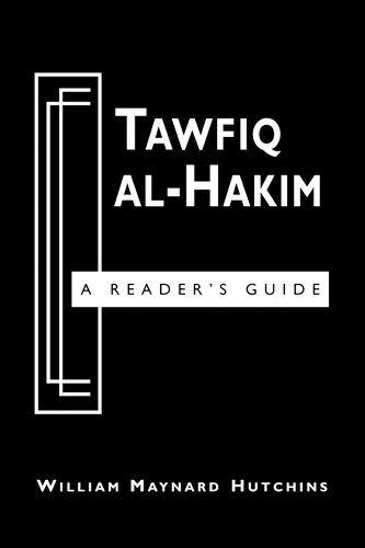 Tawfiq Al-Hakim: A Reader's Guide (9780894108853) by Hutchins, William M.