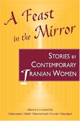 9780894108891: A Feast in the Mirror: Stories by Contemporary Iranian Women