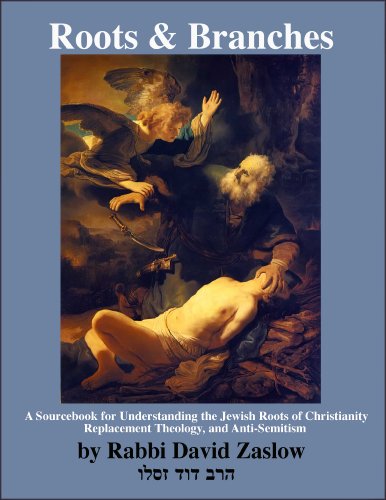 Stock image for Roots and Branches A Sourcebook for Understanding the Jewish Roots of Christianity, Replacement Theology, and Anti-Semitism for sale by Frenchboro Books