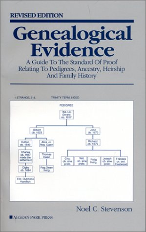 Genealogical Evidence: A Guide to the Standard of Proof Relating to Pedigrees, Ancestry, Heirship and Family History (9780894121593) by Stevenson, Noel C.