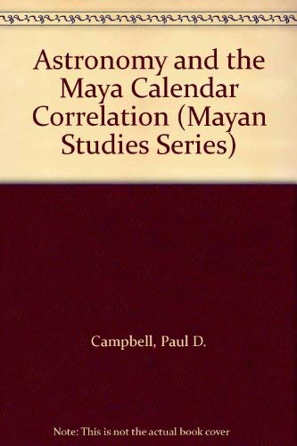 9780894121944: Astronomy and the Maya Calendar Correlation