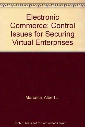 Electronic Commerce: Control Issues for Securing Virtual Enterprises (9780894134142) by Marcella, Albert J.; Stone, Larry; Sampias, William J.