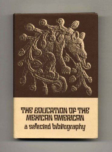 Beispielbild fr The Education of the Mexican American: A Selected Bibliography zum Verkauf von Books From California