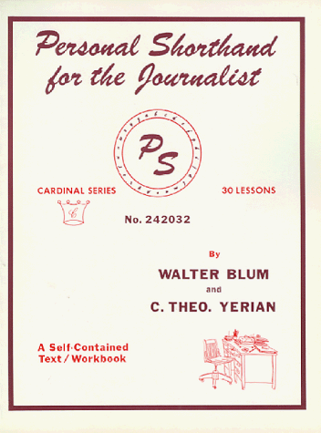 Personal Shorthand for the Journalist (9780894202148) by Walter Blum; C. Theo. Yerian