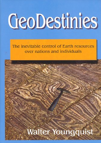 9780894202995: Geodestinies: The Inevitable Control of Earth Resources over Nations and Individuals