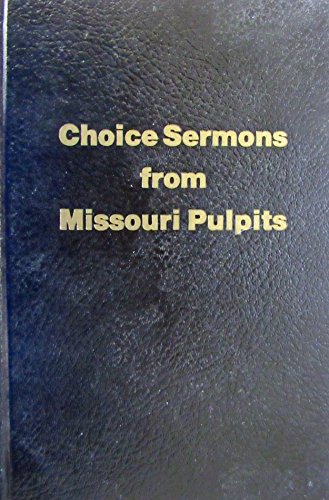 Beispielbild fr Choice Sermons from Missouri Pulpits zum Verkauf von 4 THE WORLD RESOURCE DISTRIBUTORS