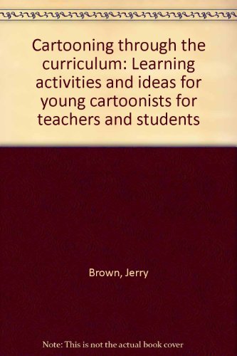 9780894285103: Cartooning through the curriculum: Learning activities and ideas for young cartoonists for teachers and students