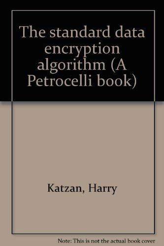 Imagen de archivo de The standard data encryption algorithm (A Petrocelli book) a la venta por Ammareal