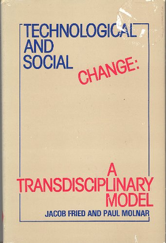 Beispielbild fr Technological and Social Change : A Transdisciplinary Model zum Verkauf von Better World Books