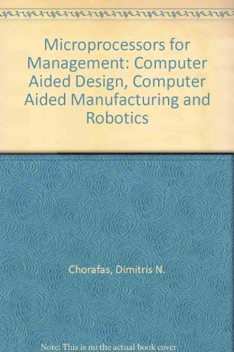 9780894331831: Microprocessors for Management: Computer Aided Design, Computer Aided Manufacturing and Robotics