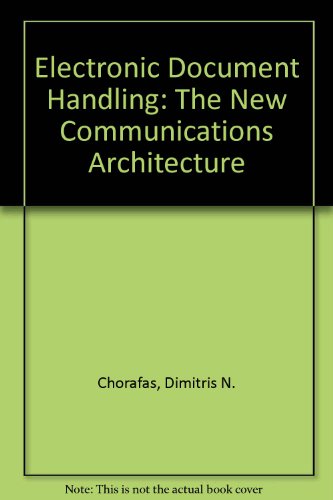 Electronic Document Handling: The New Communications Architecture (9780894332814) by Chorafas, Dimitris N.