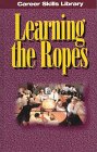 Learning the Ropes (Career Skills Library) (9780894342165) by Naylor, Sharon