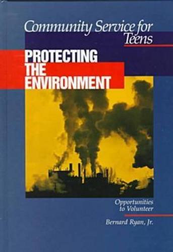 Imagen de archivo de Community Service for Teens: Protecting the Environment a la venta por Better World Books