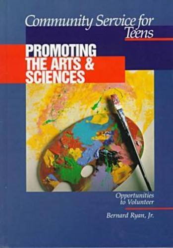 Stock image for Community Service for Teens: Promoting the Arts and Sciences for sale by Better World Books