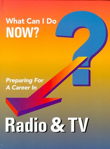 Imagen de archivo de Preparing for a Career in Radio and TV What Can I Do Now a la venta por PBShop.store US