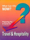 Preparing for a Career in Travel & Hospitality (What Can I Do Now) (9780894342530) by Ferguson