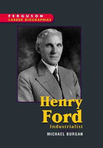 Henry Ford: Industrialist (Ferguson Career Biographies) (9780894343698) by Burgan, Michael