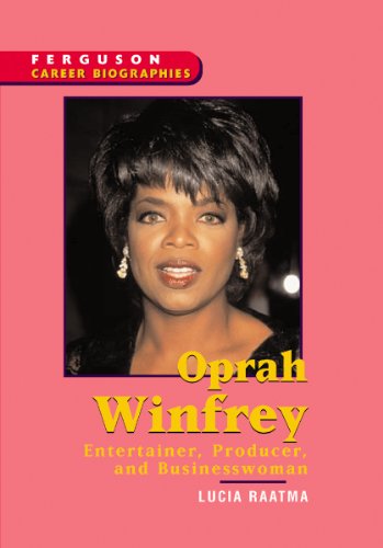 Oprah Winfrey: Entertainer, Producer, and Businesswoman (Ferguson Career Biographies) (9780894343766) by Raatma, Lucia