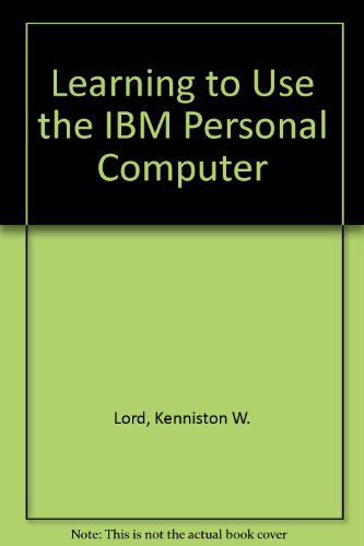 Stock image for Learning to Use the IBM Personal Computer (QED personal computing series) for sale by Mispah books