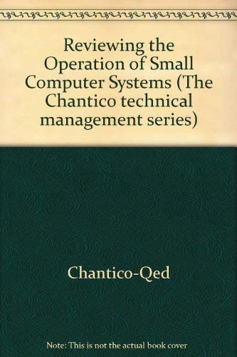 9780894351532: Reviewing the Operation of Small Computer Systems (Chantico Technical Management Series)