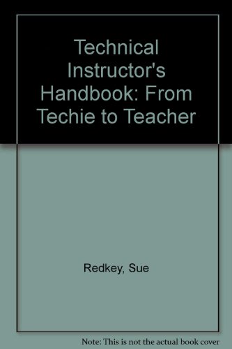 Technical Instructors Handbook: From Techie to Teacher