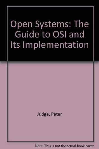 Stock image for Open Systems: The Guide to Osi and Its Implementation Judge, Peter for sale by Broad Street Books