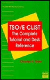 Imagen de archivo de TSO/E CList: The Complete Tutorial and Desk Reference (Qed IBM Mainframe Series) a la venta por Front Cover Books