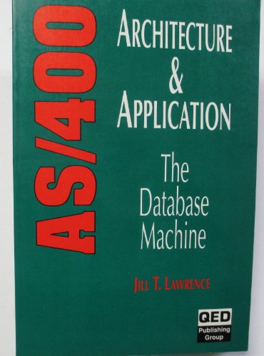 Stock image for AS/400 Architecture and Application: The Database Machine for sale by Blue Vase Books