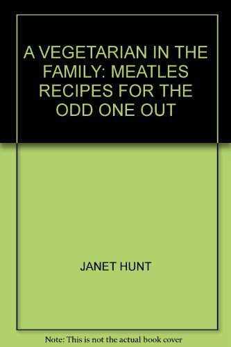 Stock image for A Vegetarian in the Family: Meatless Recipes for the Odd One Out for sale by Eric James