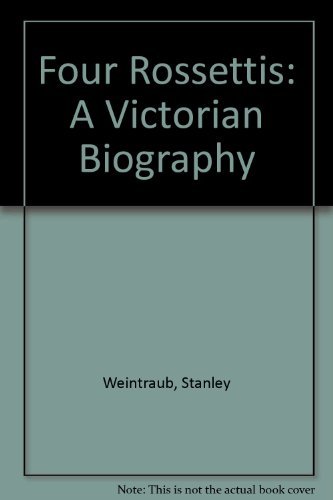 9780894400018: Four Rossettis: A Victorian Biography